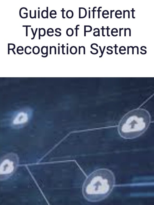 Guide to Different Types of Pattern Recognition Systems