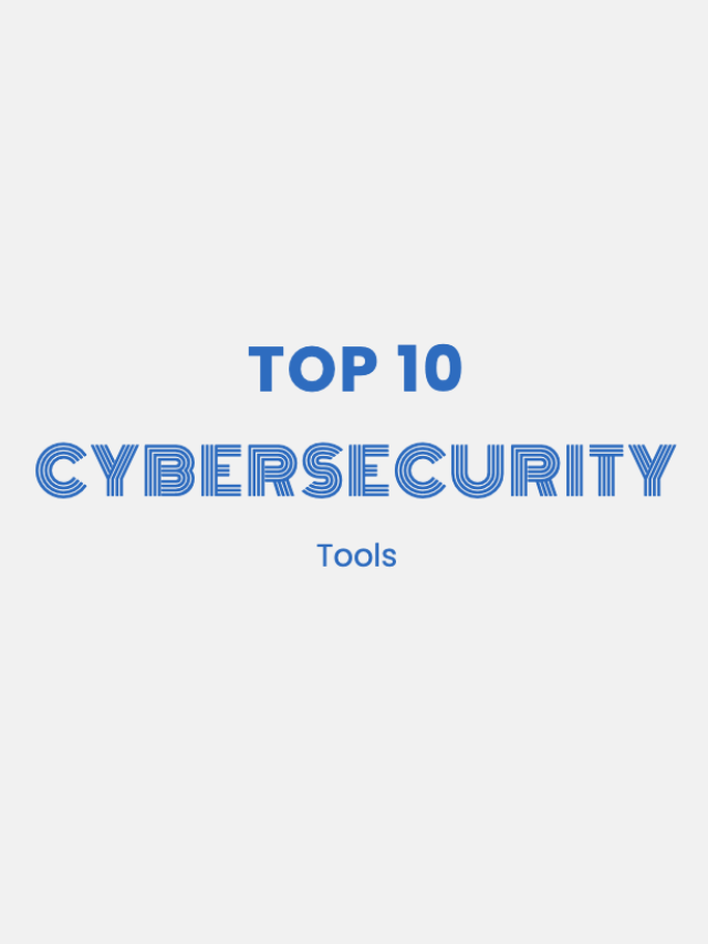 Top 10 Cybersecurity Tools