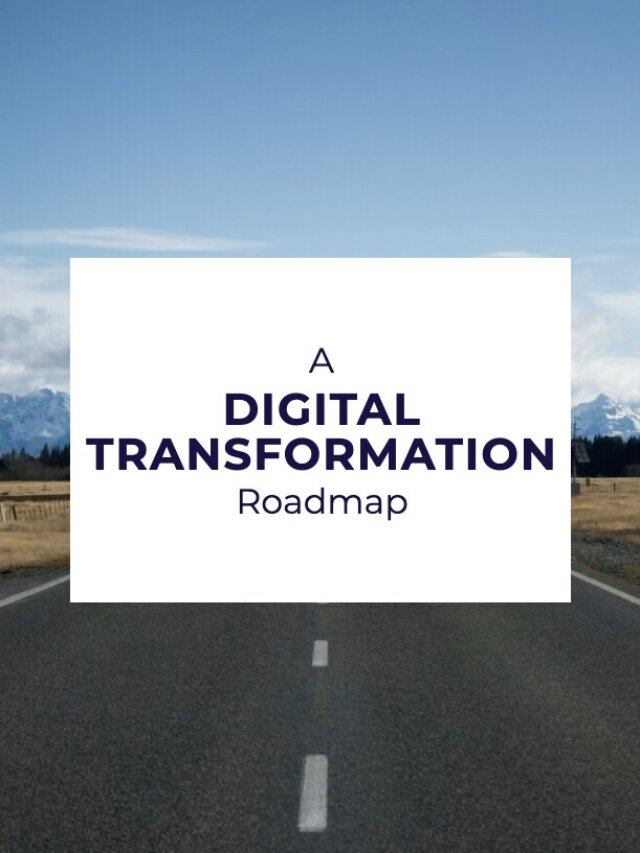 A Digital Transformation Roadmap
