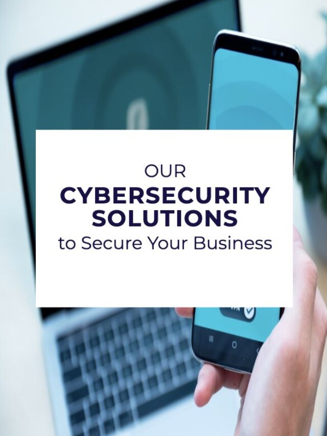 Our Cybersecurity Solutions to Secure Your Business